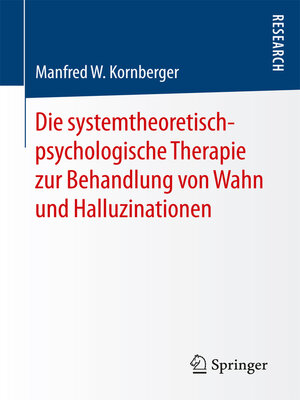 cover image of Die systemtheoretisch-psychologische Therapie zur Behandlung von Wahn und Halluzinationen